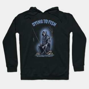 Fishing Dying to Fish Reaper Hoodie